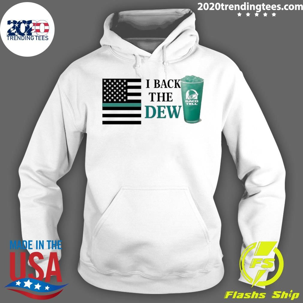 I Back The Dew Baco Tell Shirt