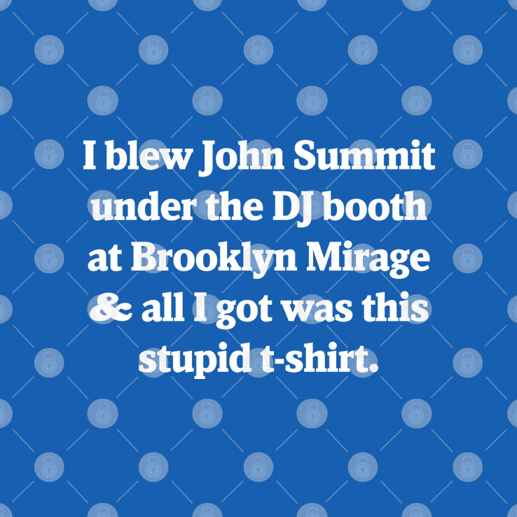 I Blew John Summit Under The DJ Booth At Brooklyn Mirage And All I Got Was This Stupid T Shirt