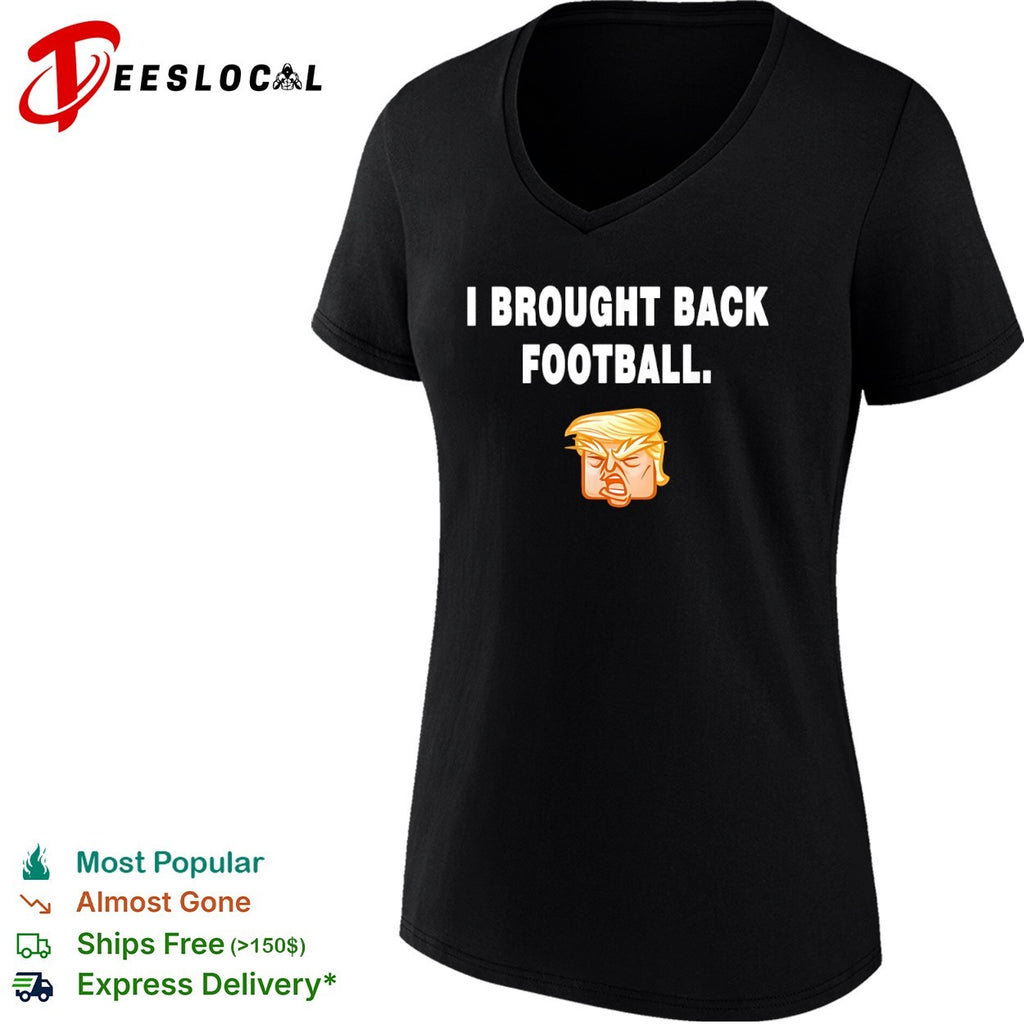 I Brought Back Football Donald Trump Cartoon Shirt