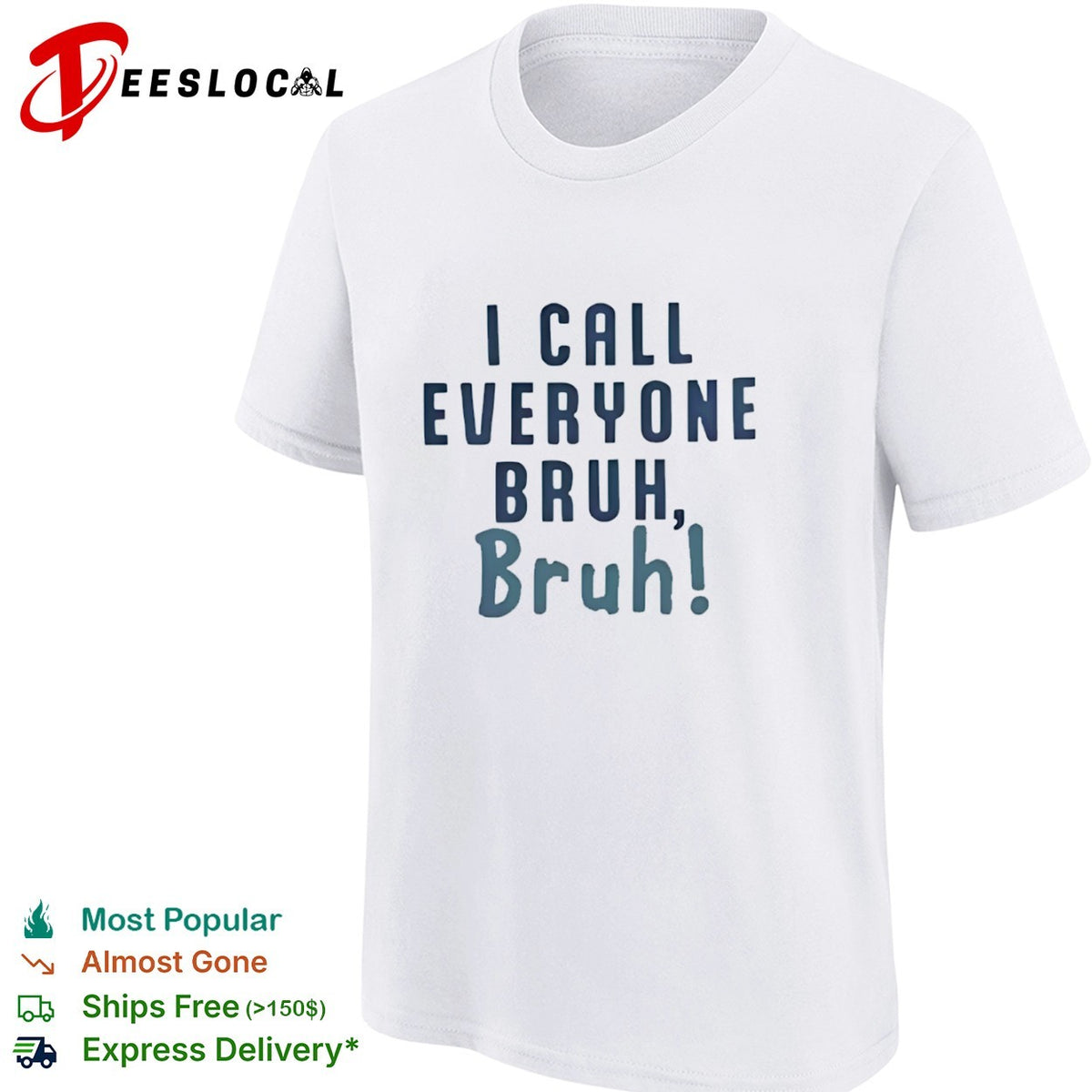 I Call Everyone Bruh Bruh shirt