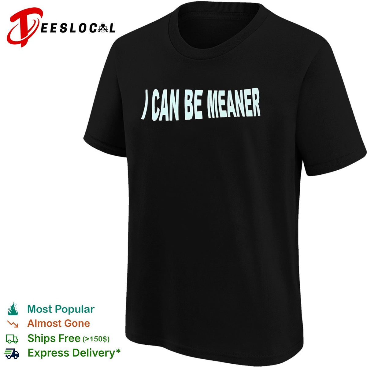 I Can Be Meaner Shirt