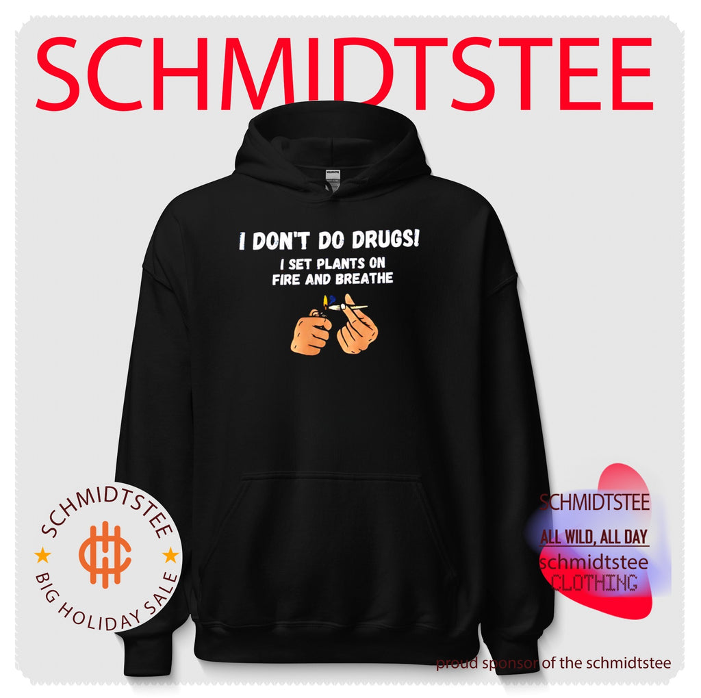 I Don’t Do Drugs I Set Plants on Fire and Breathe shirt