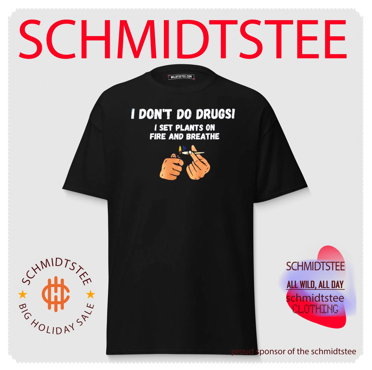 I Don’t Do Drugs I Set Plants on Fire and Breathe shirt