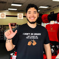 I Don’t Do Drugs I Set Plants on Fire and Breathe shirt