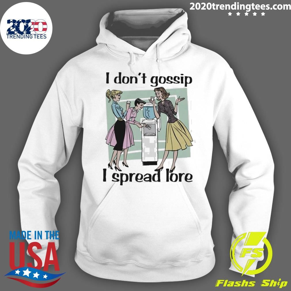 I Don’t Gossip, I Spread Lore Shirt