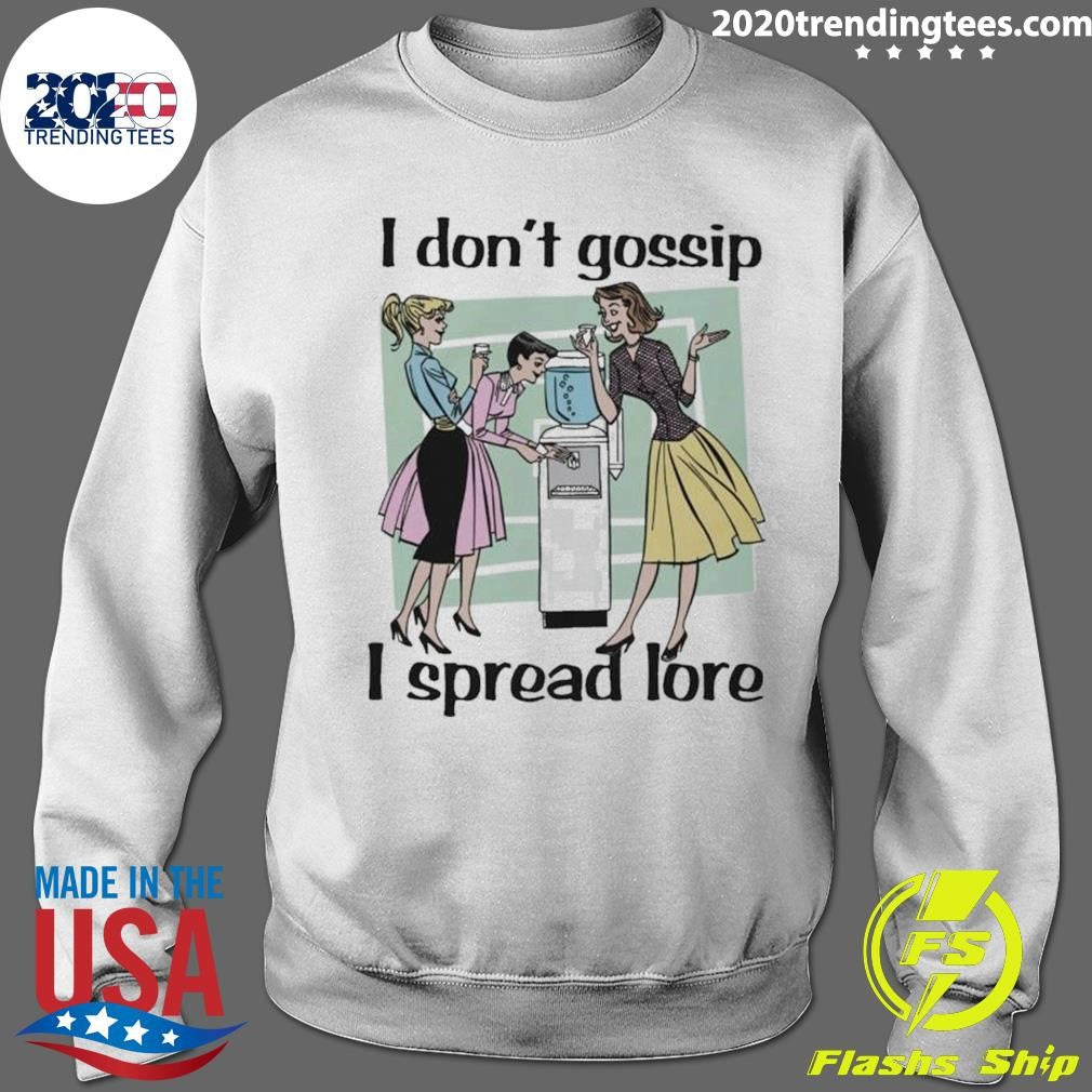 I Don’t Gossip, I Spread Lore Shirt