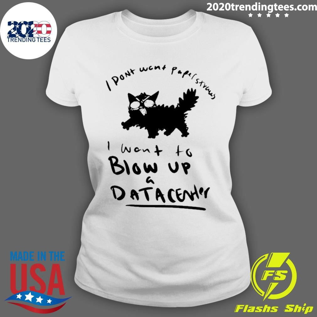 I Don’t Want papel strands I want to blow up a data center Shirt