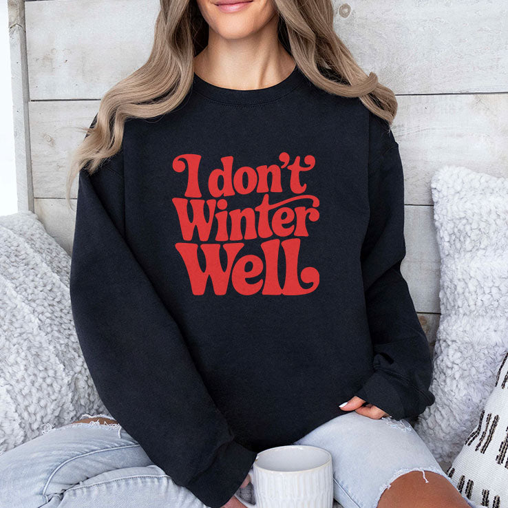 I Don’t Winter Well T Shirt