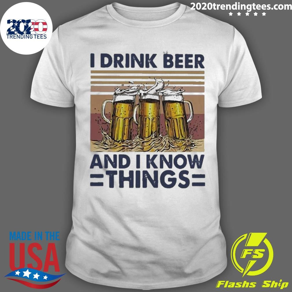 I Drink Wine And I Know Things Beer Vintage Shirt