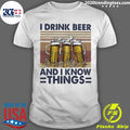 I Drink Wine And I Know Things Beer Vintage Shirt