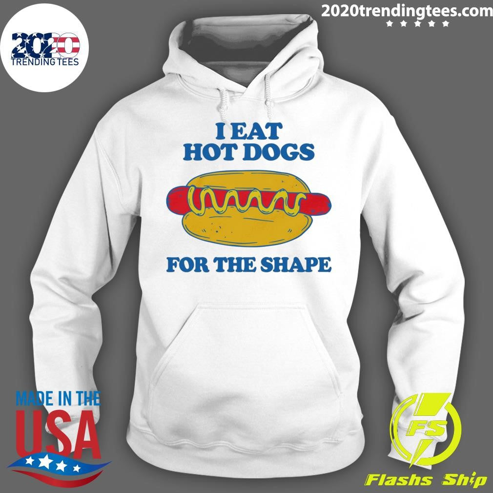 I Eat Hot Dogs For The Shape Shirt