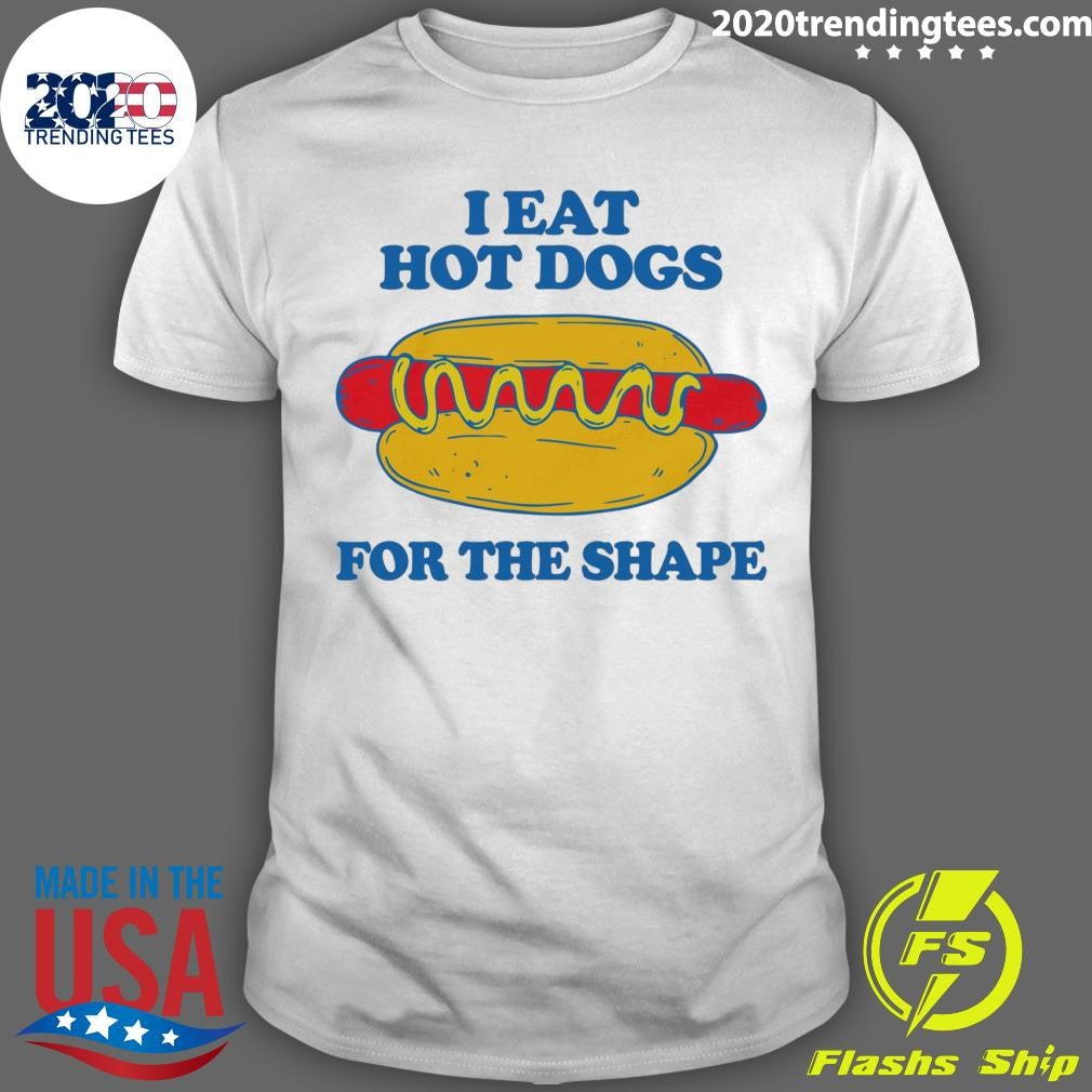 I Eat Hot Dogs For The Shape Shirt