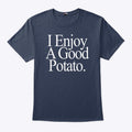 I Enjoy A Good Potato T Shirt