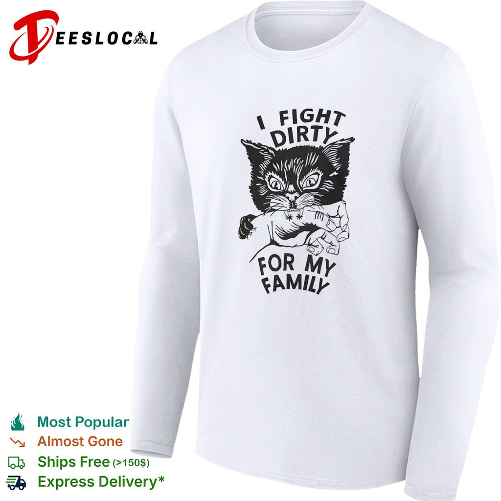 I Fight Dirty for My Family Cat Biting Hand shirt