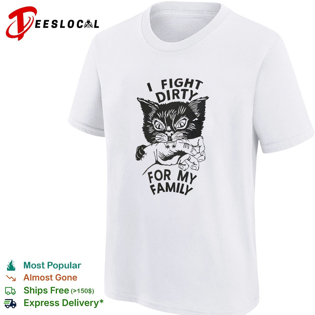 I Fight Dirty for My Family Cat Biting Hand shirt