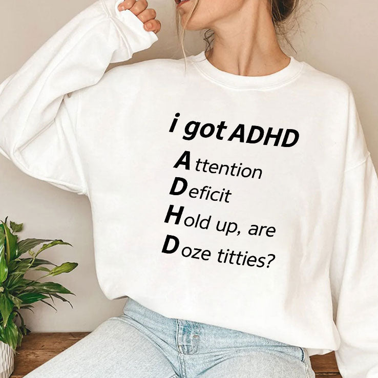 I Got ADHD Attention Deficit Hold Up Are Doze Titties T Shirt
