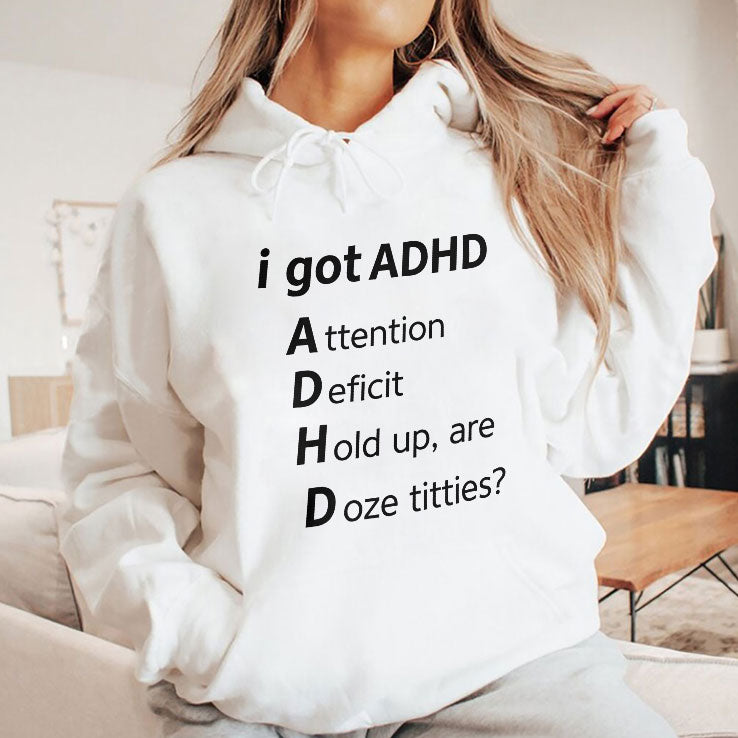 I Got ADHD Attention Deficit Hold Up Are Doze Titties T Shirt