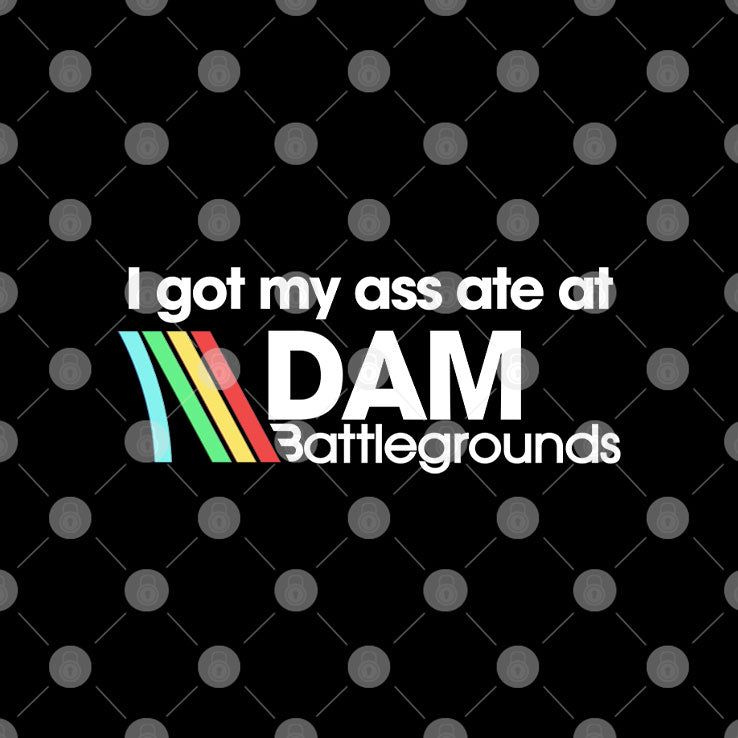 I Got My Ass Ate At DAM Battlegrounds Arc Raiders Shirt