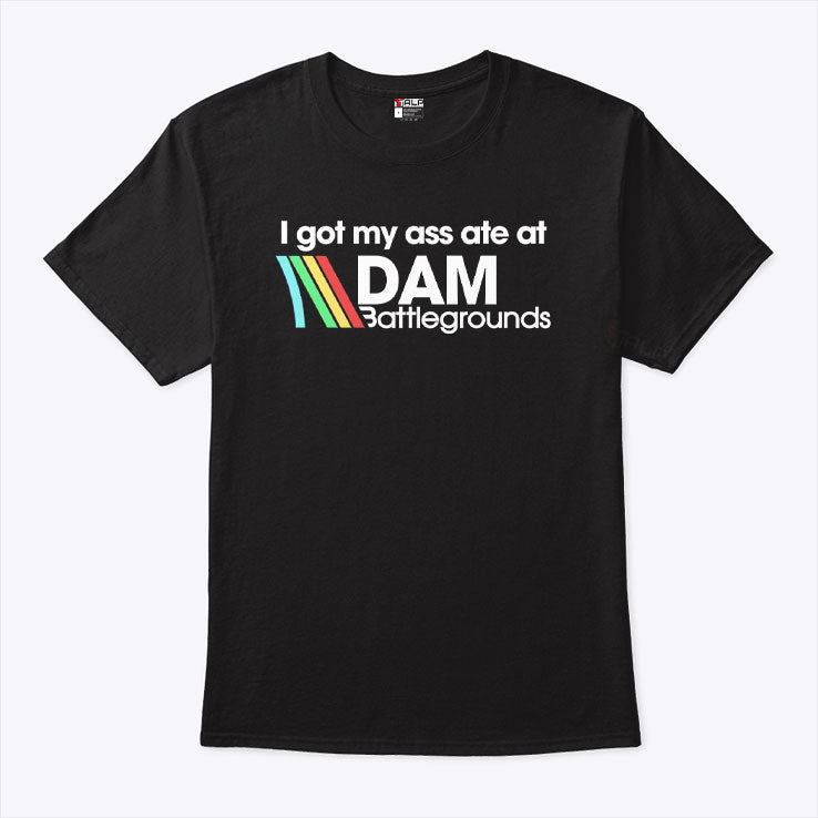 I Got My Ass Ate At DAM Battlegrounds Arc Raiders Shirt