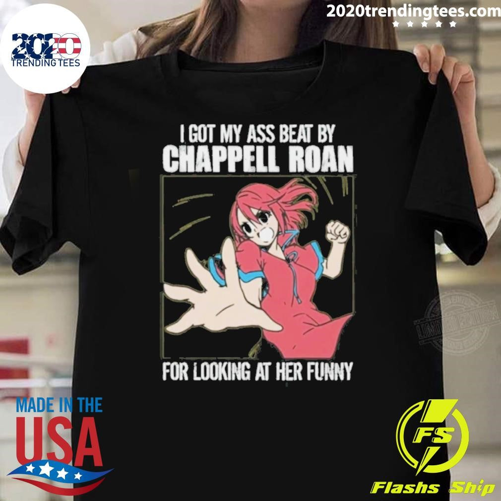 I Got My Ass Beat By Chappell Roan For Looking At Her Funny 2026 Tee Shirt