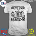 I Got Sacrificed At The White House Ba’alroom Shirt
