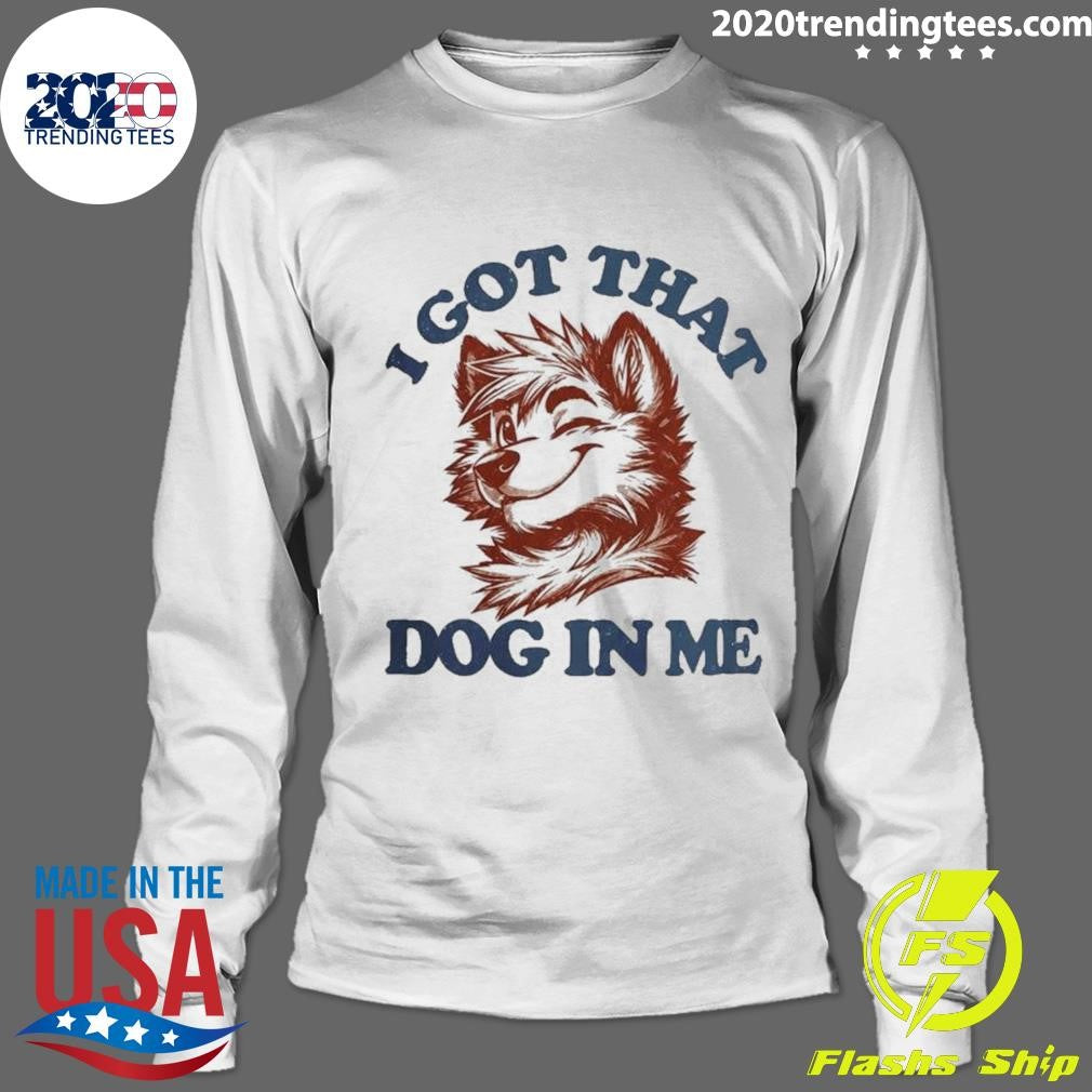 I Got That X-Large Dog In Me Shirt