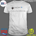 I Hate When Girls Die Funny Meme Quote Shirt