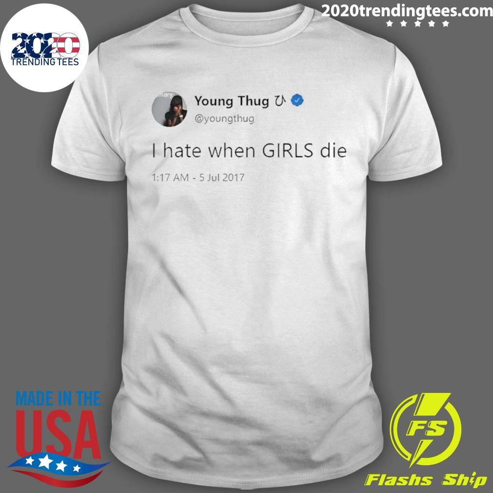 I Hate When Girls Die Funny Meme Quote Shirt
