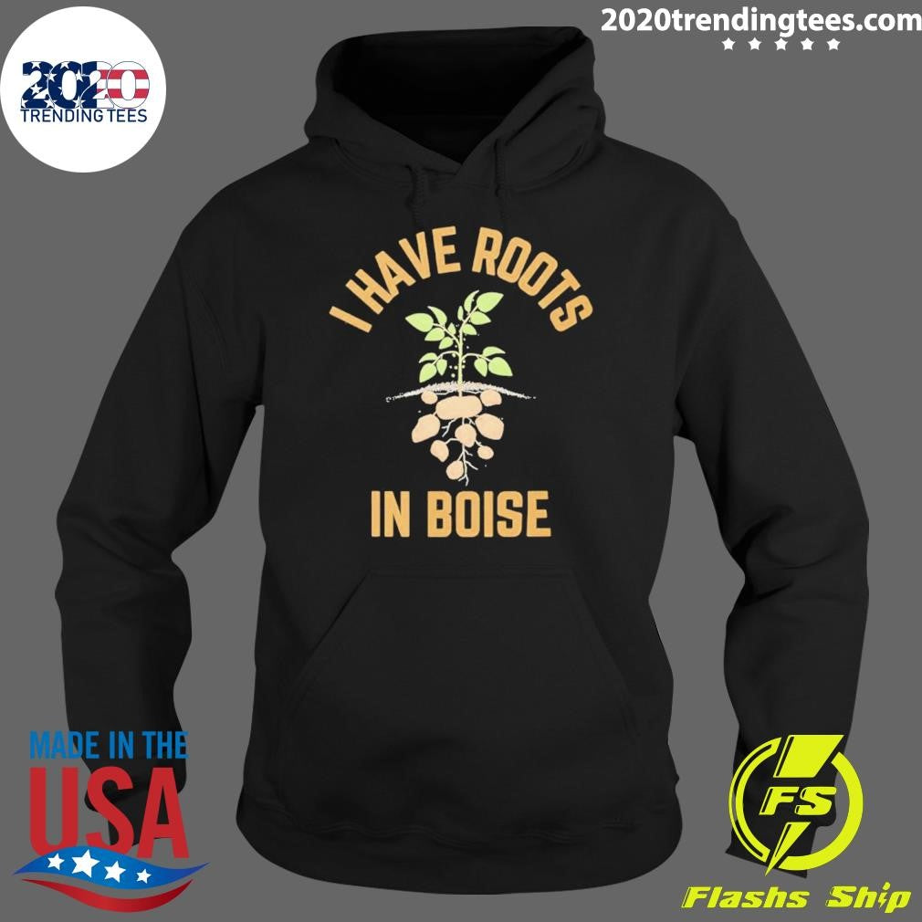 I Have Roots In Boise Shirt