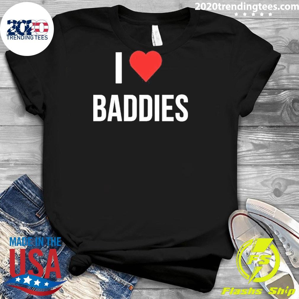I Heart Baddies Shirt