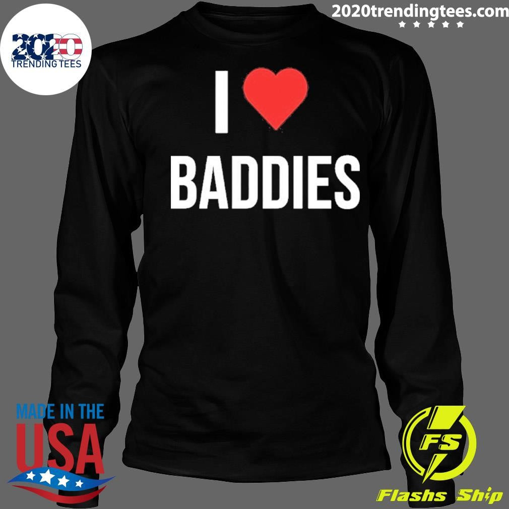 I Heart Baddies Shirt
