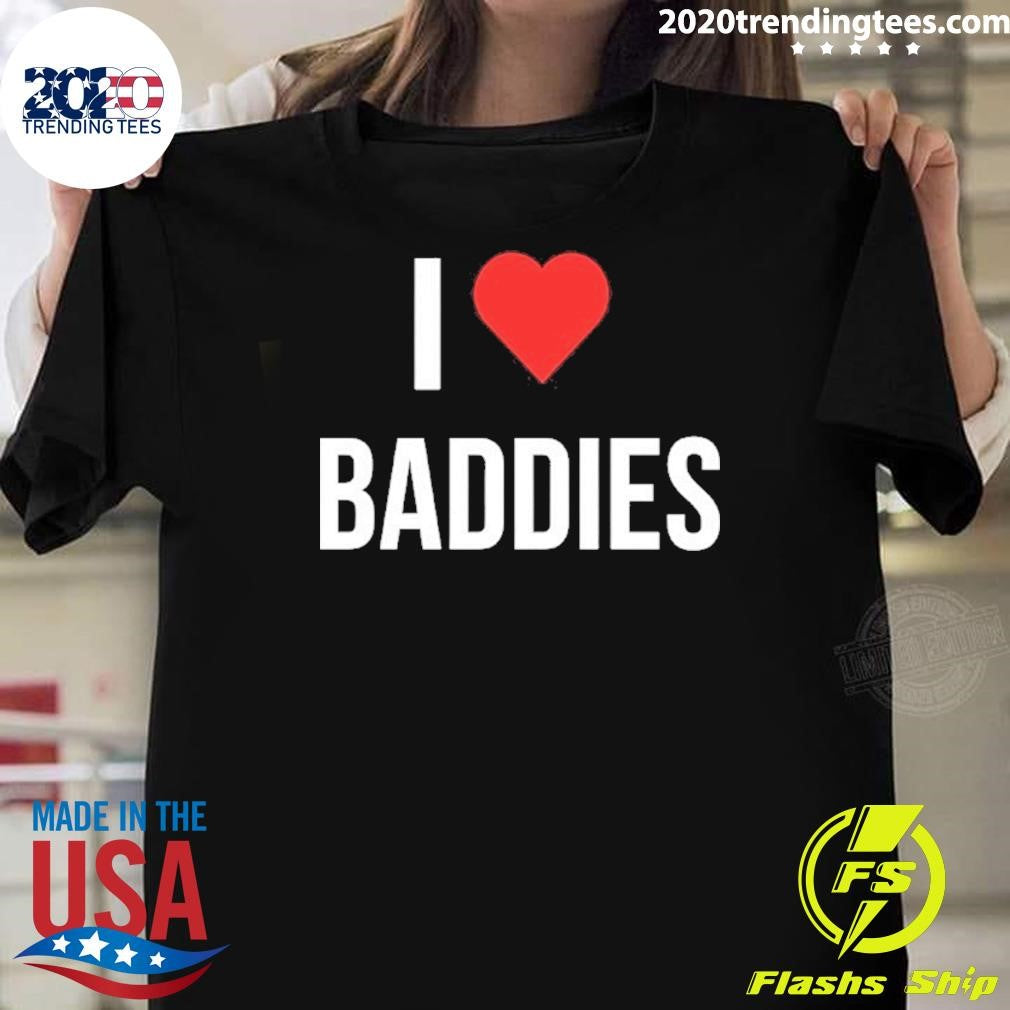 I Heart Baddies Shirt