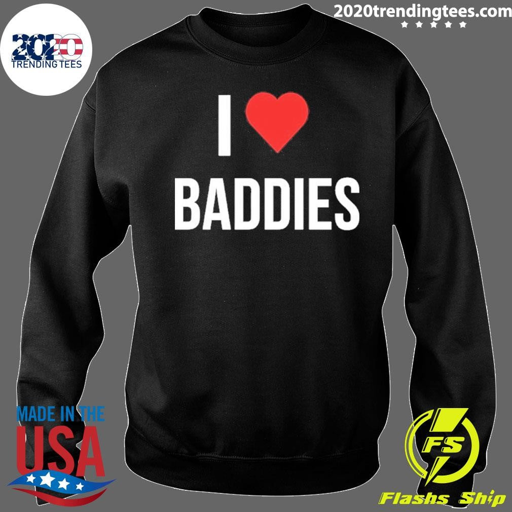 I Heart Baddies Shirt