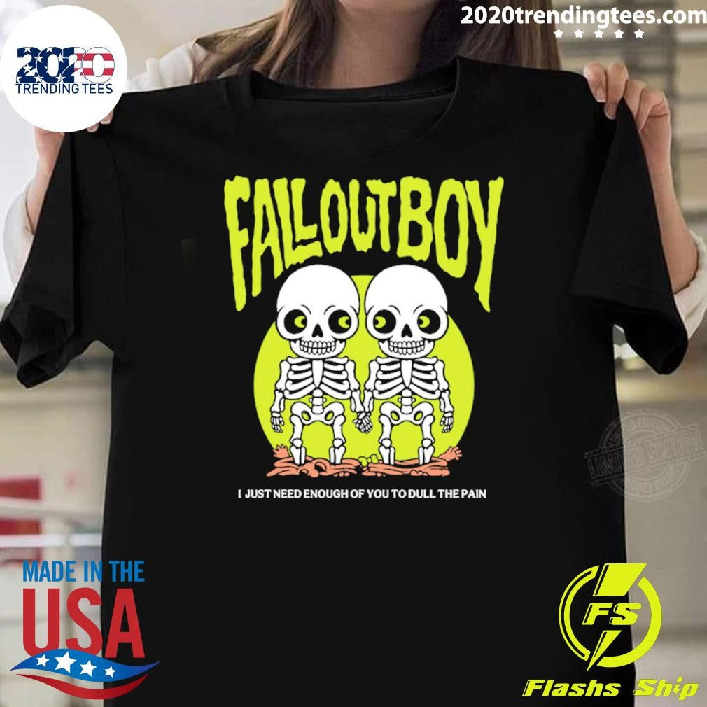I Just Need Enough Of You To Dull The Pan Fall Out Boy Twin Skeleton Shirt