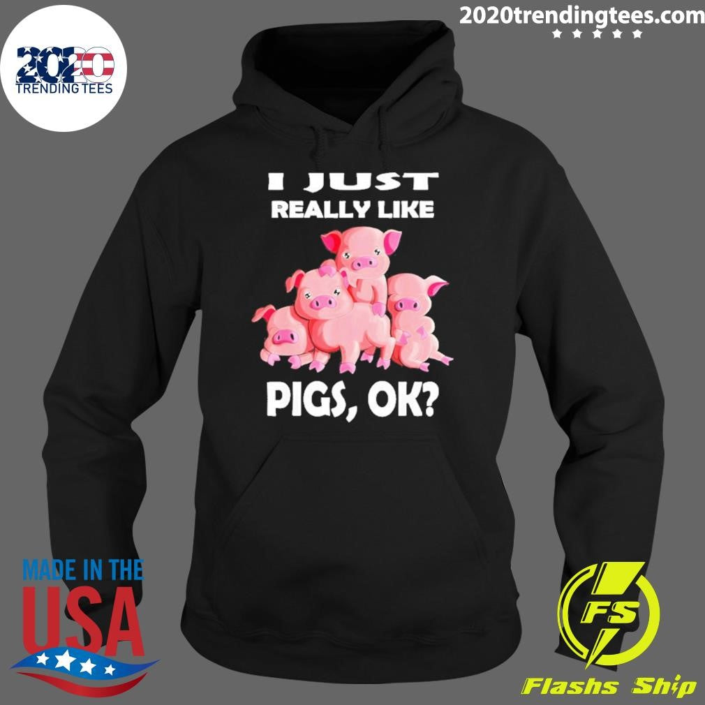 I Just Really Like Pigs Ok Funny Shirt