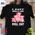 I Just Really Like Pigs Ok Funny Shirt