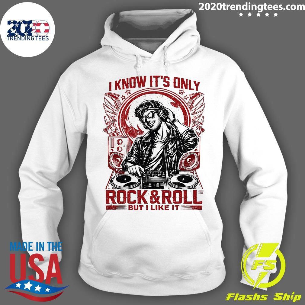 I Know It’s Only Rock & Roll But I Like It DJ Music Shirt