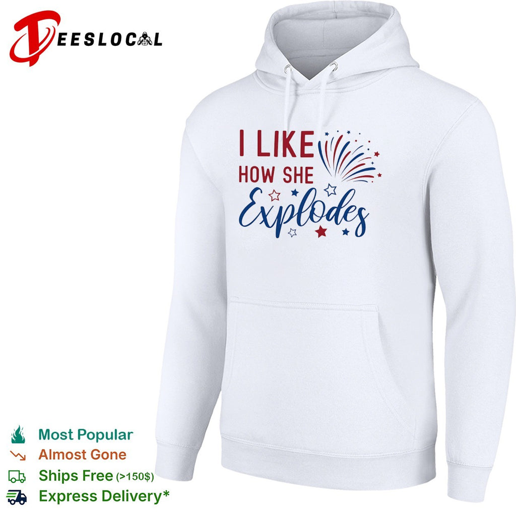 I Like How She Explodes Fourth of July Patriotic Americana Firework shirt