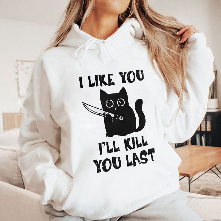 I Like You I’ll Kill You Last Cat T Shirt