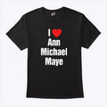 I Love Ann Michael Maye T Shirt