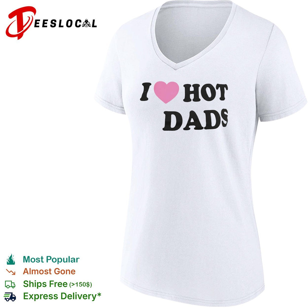 I Love Hot Dads Pink Heart Shirt
