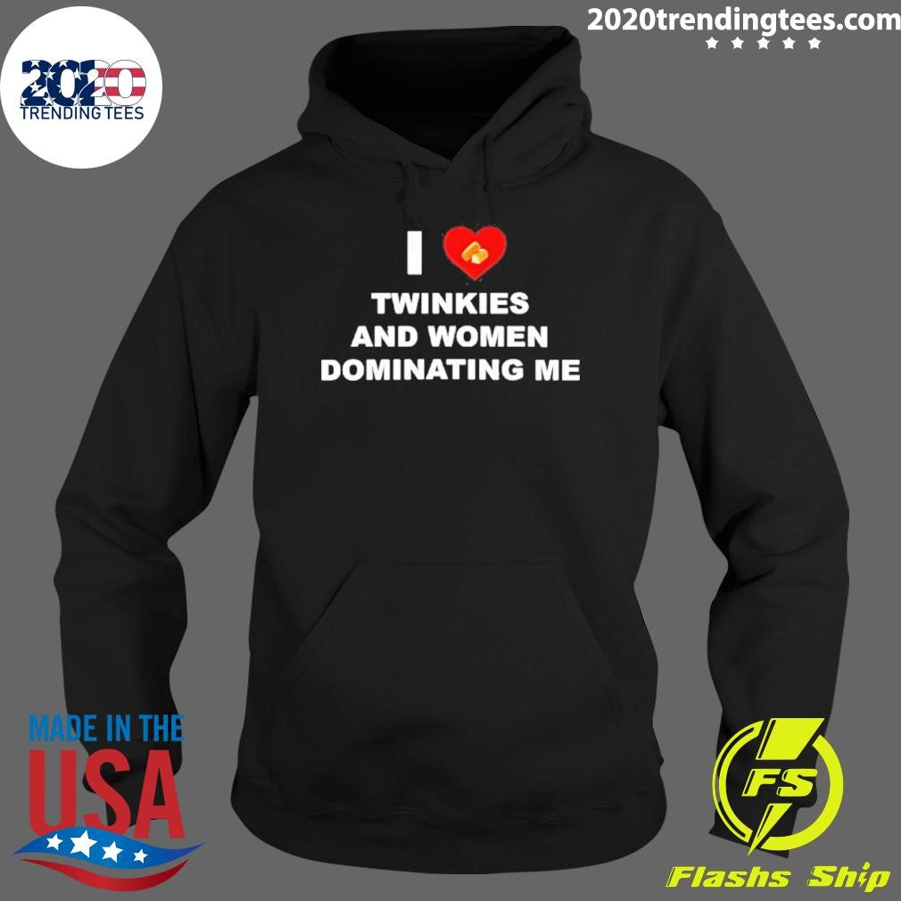 I Love Twinkies And Women Dominating Me Shirt