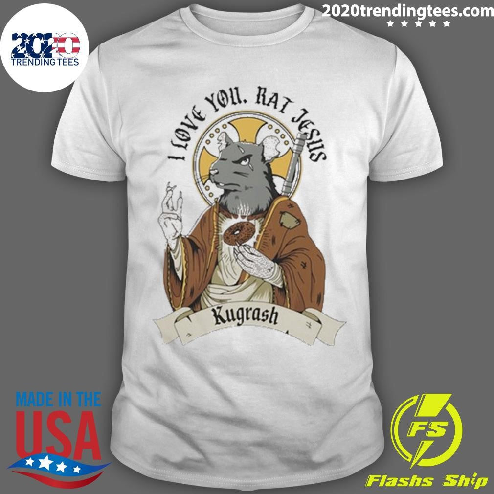 I Love You Rat Je Jesus Kugrash Shirt