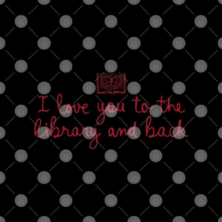 I Love You To The Library And Back T Shirt