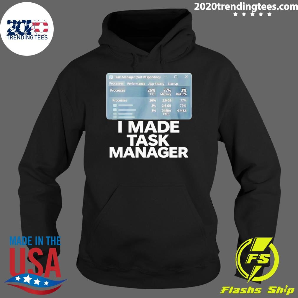 I Made Task Manager Shirt