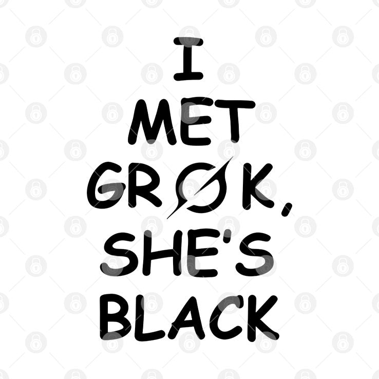 I Met Grok She’s Black T Shirt