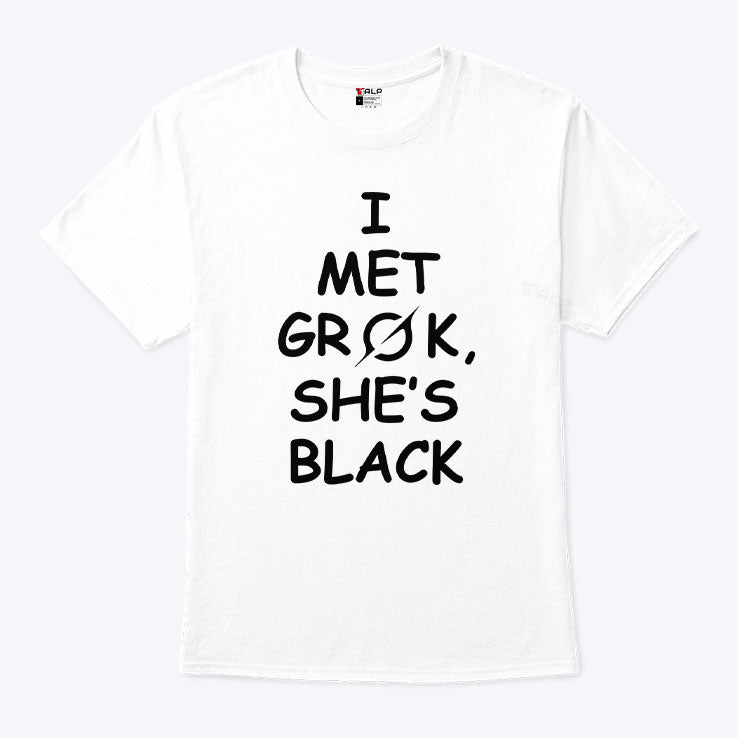 I Met Grok She’s Black T Shirt