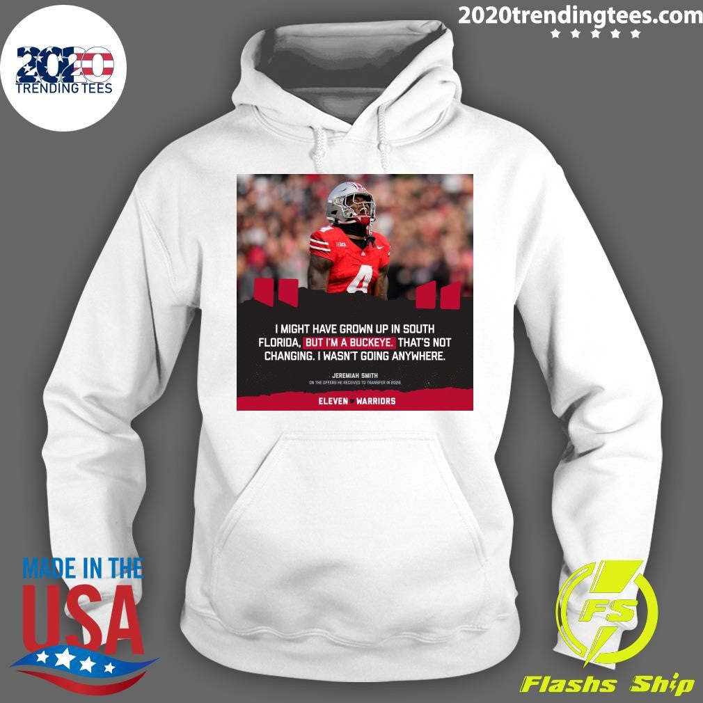 I Might Have Grown Up In South Florida, But I’m A Buckeye That’s Not Changing I Wasn’t Going Anywhere Jeremiah Smith Shirt