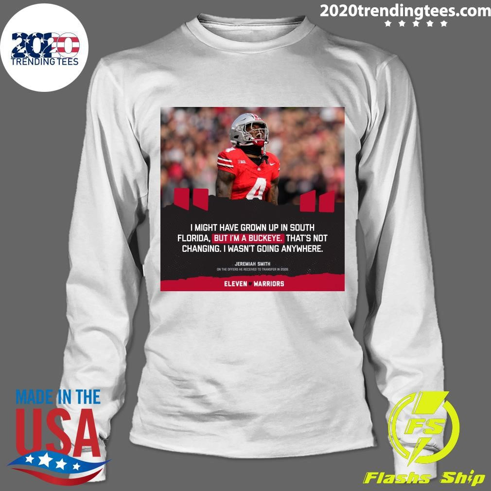 I Might Have Grown Up In South Florida, But I’m A Buckeye That’s Not Changing I Wasn’t Going Anywhere Jeremiah Smith Shirt