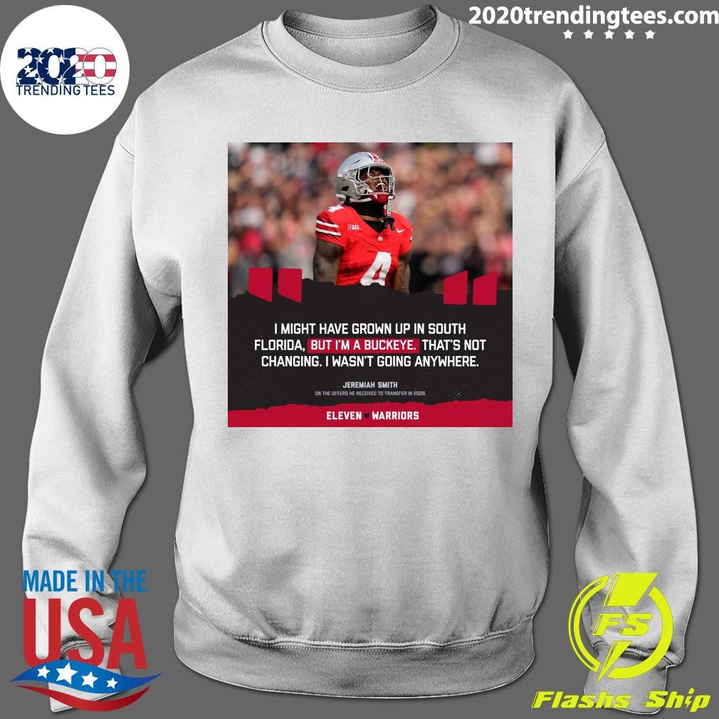 I Might Have Grown Up In South Florida, But I’m A Buckeye That’s Not Changing I Wasn’t Going Anywhere Jeremiah Smith Shirt